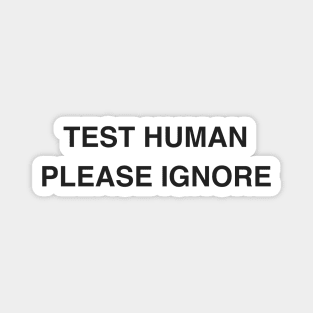 Test Human Please Ignore Magnet