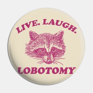 Live Laugh Lobotomy T Shirt, Meme T Shirt, Raccoon T Shirt, Vintage Drawing T Shirt, Weird T Shirt, Unisex Pin