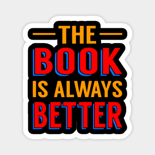 The Book Is Always Better Magnet