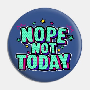 not today Pin