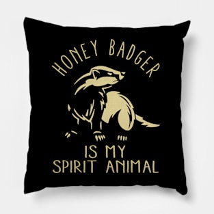 Wild and Fearless: Honey Badger Is My Spirit Animal Illustrated on Tee Pillow