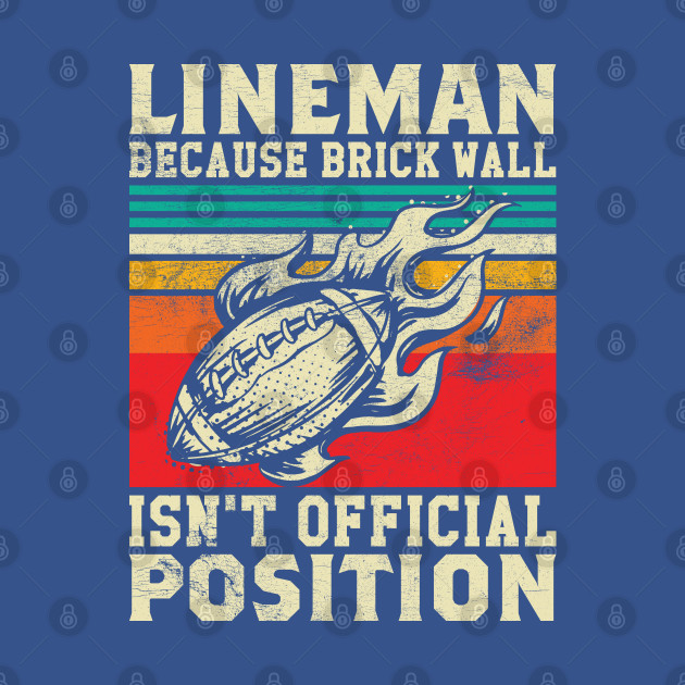 Discover Lineman Because Brick Wall Isn't Official Position - Lineman Football Retro Sunset - T-Shirt