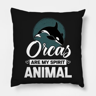 Orcas Are My Spirit Animal Funny Orca Whale quote Pillow