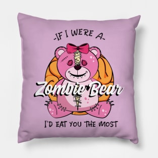 If I were a Zombie Bear I'd eat you the most, Cute Zombie teddy Bear design Pillow