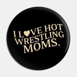 I Love Hot Wrestling Moms I Heart Hot Wrestling Moms Cute Heart Wrestler Pin