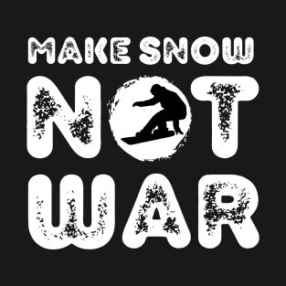 Make Snow Not War Cool Winter Sports Snowboarder T-Shirt