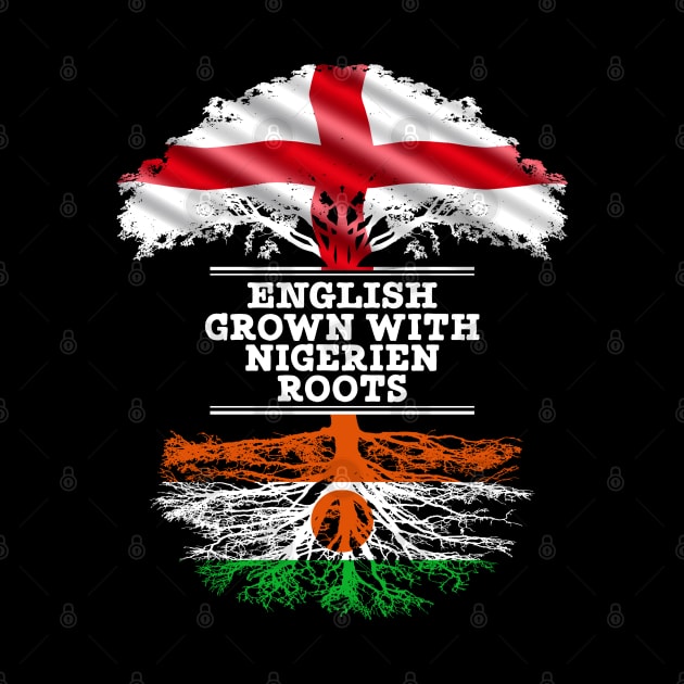 English Grown With Nigerien Roots - Gift for Nigerien With Roots From Niger by Country Flags
