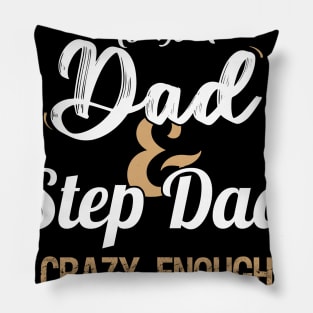 Tough enough to be a dad and step dad crazy enough to rock them both fathers day gift Pillow