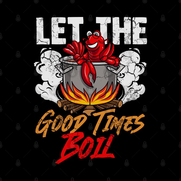 Crawfish Let The Good Time Boil Funny Humor Quotes Sayings by E