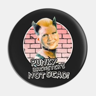 Punky Brewster's Not Dead \m/ Pin