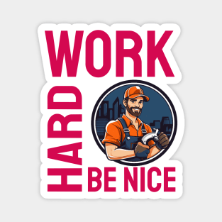 Work Hard Be Nice Magnet