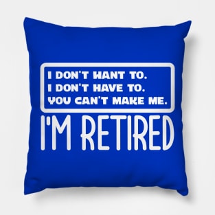 I'm Retired Pillow