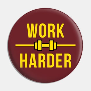 Work Harder Pin