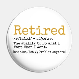 Retired Definition - Funny Retirement Gag Gift - Pin