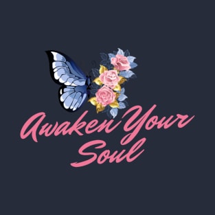 Awaken Your soul T-Shirt