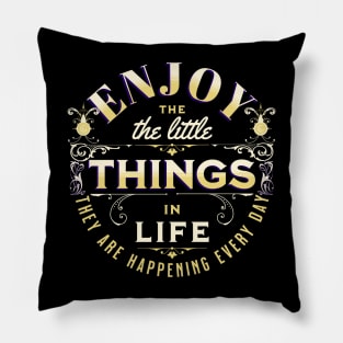 Enjoy Little Things Quote Citation Inspiration Message Phrase Pillow