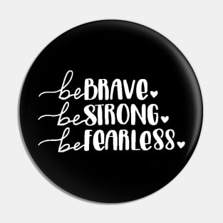 Be Brave Be Strong Be Fearless , Motivational ,Inspirational , Positive Outfits, Good Vibe , Inspirational Gift Pin