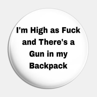 High as fuck with a gun Pin