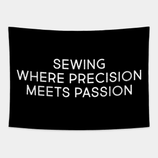 Sewing Where Precision Meets Passion Tapestry