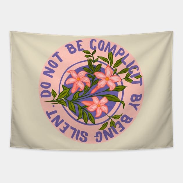 Do Not Be Complicity By Being Silent Tapestry by FabulouslyFeminist