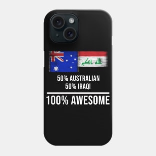 50% Australian 50% Iraqi 100% Awesome - Gift for Iraqi Heritage From Iraq Phone Case