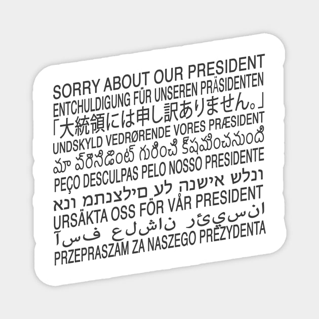 Sorry About Our President Magnet by hoopoe