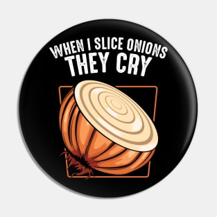 Onion - When I Slice Onions They Cry - Funny Saying Pin