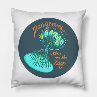 Mangroves live on the edge Pillow