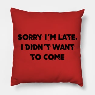 I didn´t want to come Pillow