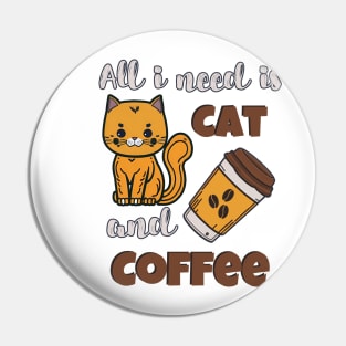 All i need is cat and Coffee Pin