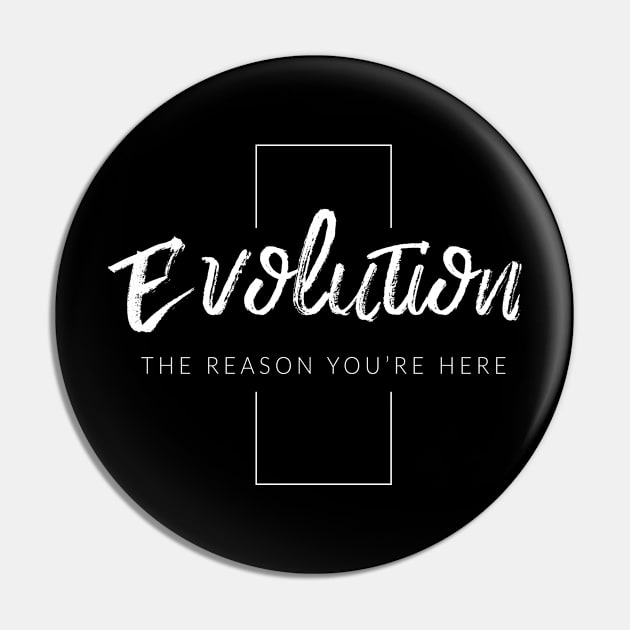 Evolution: The Reason You're Here Pin by TextyTeez