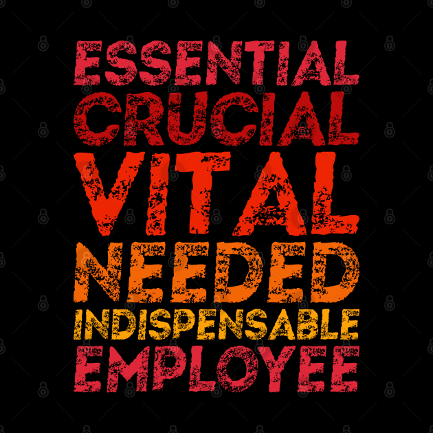 Crucial, vital, indispensable essential employee by All About Nerds