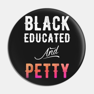Black Educated and Petty Pin