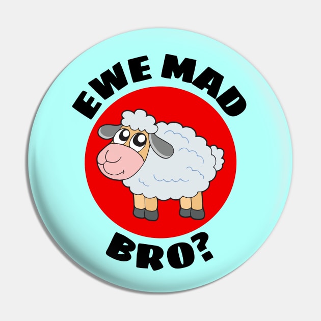 Ewe Mad Bro | Sheep Pun Pin by Allthingspunny