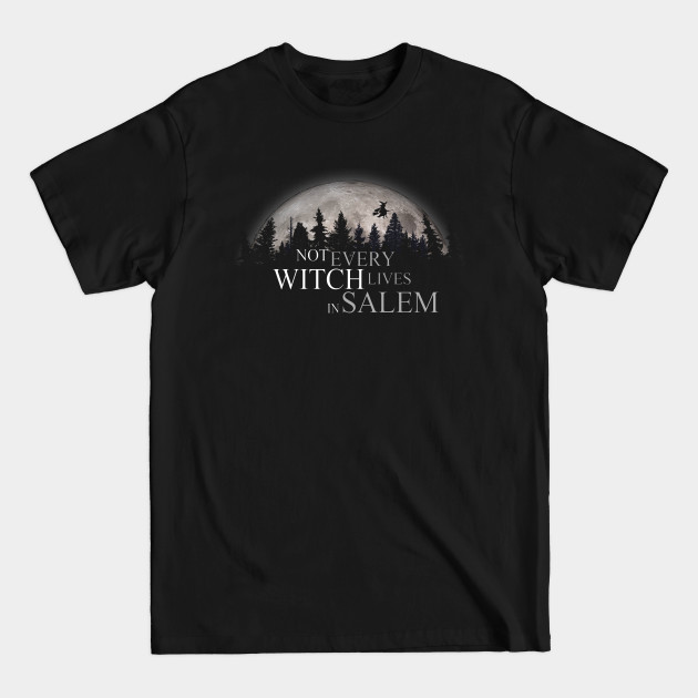 Discover Not Every Witch Lives in Salem Halloween T-Shirt - Salem - T-Shirt