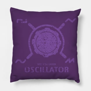 Funny Synthesizer quote "See you Later Oscillator" for synth musician Pillow