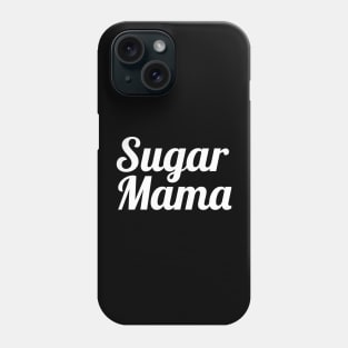 Sugar Mama WT Phone Case