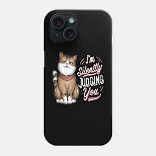 Sarcastic Cat " I'm Silently Judging You " Phone Case