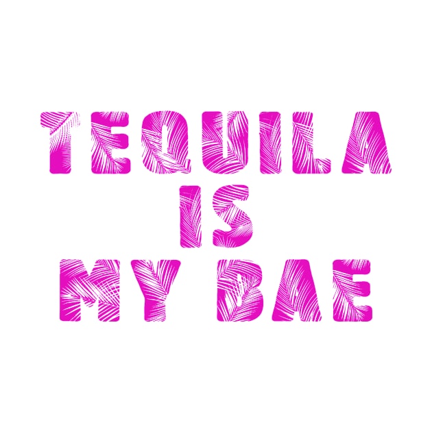 tequila is my bae by atasistudio