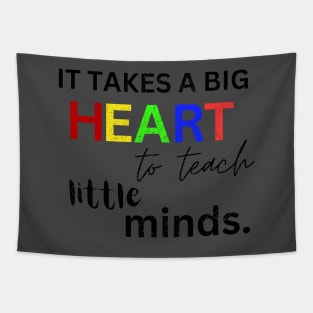 IT TAKES A BIG HEART TO TEACH LITTLE MINDS Tapestry