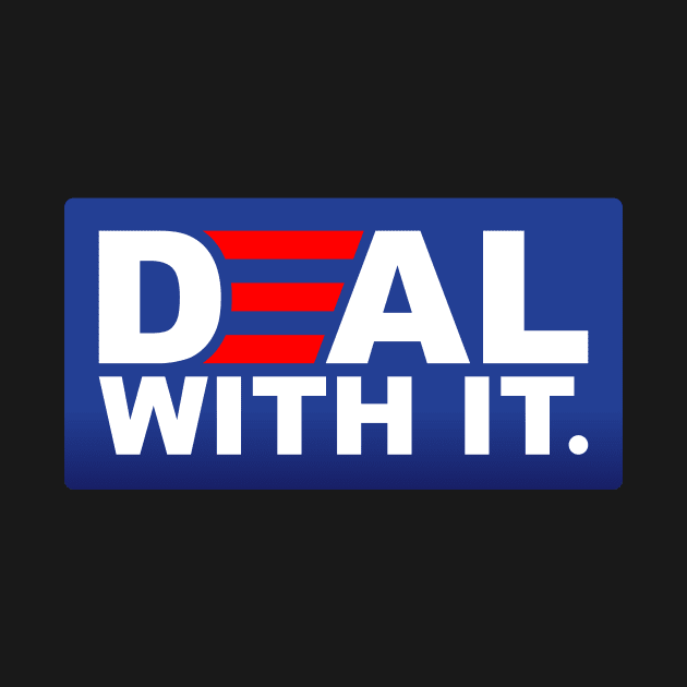 Deal With It. - Funny Biden Victory by tommartinart