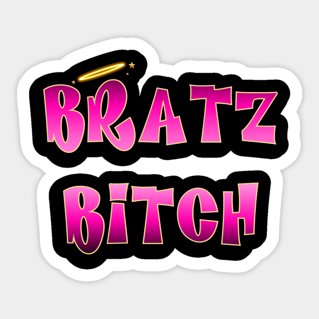 Bratz Bitch - Bratz - Sticker