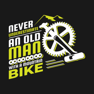 Never Underestimate An Old Man With A Mountain Bike T-Shirt