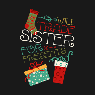 Will Trade Sister for Presents - Funny Kids Christmas Shirt T-Shirt