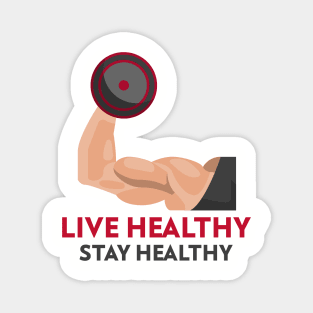 LIVE HEALTHY STAY HEALTHY Magnet