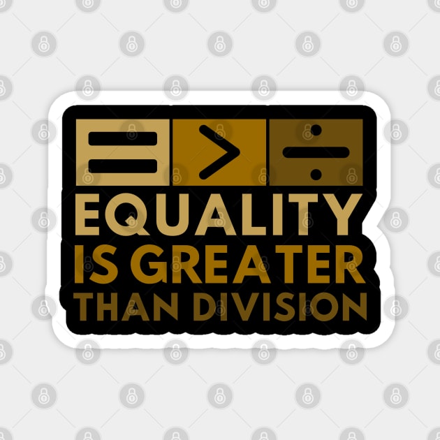 Equality Is Greater Than Division Math Black History Month Magnet by Creatifly Graphic Tees