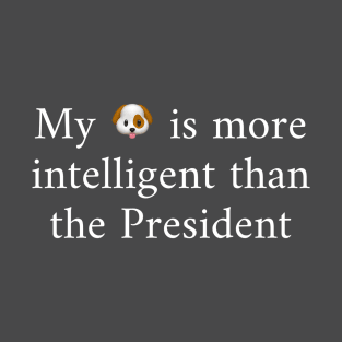 My dog is more intelligent… T-Shirt