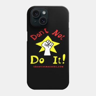 Don't NOT Do It! Phone Case