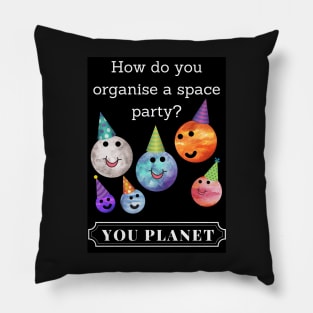 How do you organise a space party? Funny Pillow