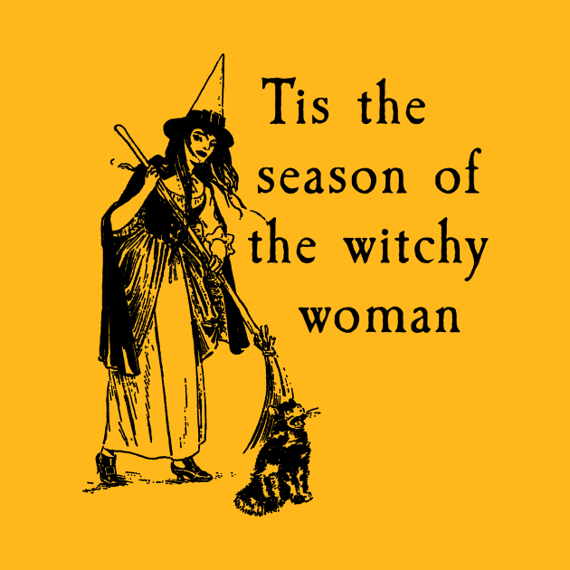 TIS THE SEASON OF THE WITCHY WOMAN by Scarebaby